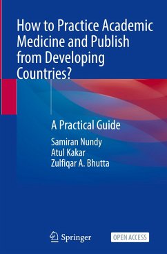 How to Practice Academic Medicine and Publish from Developing Countries? - Nundy, Samiran;Kakar, Atul;Bhutta, Zulfiqar A.