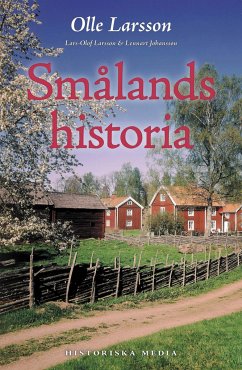 Smålands historia - Larsson, Olle; Johansson, Lennart; Larsson, Lars-Olof