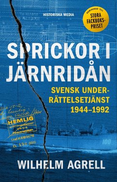 Sprickor i järnridån : svensk underrättelsetjänst 1944-1992 - Agrell, Wilhelm