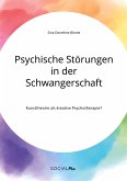 Psychische Störungen in der Schwangerschaft. Kunsttheorie als kreative Psychotherapie?