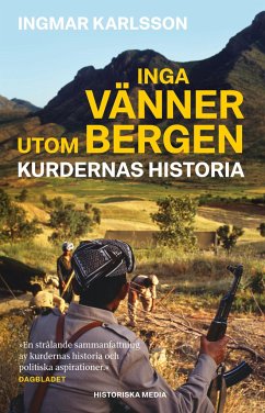 Inga vänner utom bergen : kurdernas historia - Karlsson, Ingmar