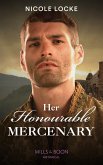 Her Honourable Mercenary (Lovers and Legends, Book 12) (Mills & Boon Historical) (eBook, ePUB)