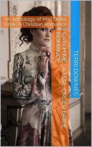Catch Me : A Mail Order Bride Romance (eBook, ePUB) Catch Me : A Mail Order Bride Romance (eBook, ePUB)