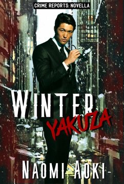 Winter Yakuza (Case Reports Novellas, #1) (eBook, ePUB) - Aoki, Naomi