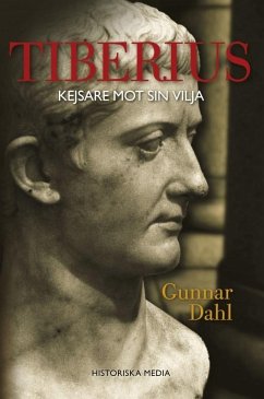 Tiberius : kejsare mot sin vilja - Dahl, Gunnar