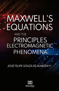 Maxwell's Equations and the Principles of Electromagnetic Phenomena (eBook, ePUB) - Almeida, J. Felipe de