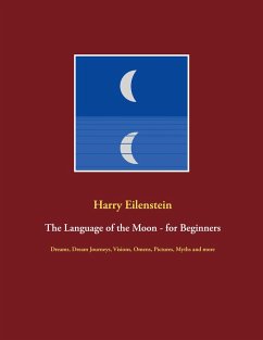The Language of the Moon - for Beginners (eBook, ePUB) - Eilenstein, Harry