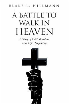 A Battle to Walk in Heaven - Hillmann, Blake L.