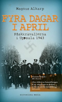 Fyra dagar i april : påskkravallerna i Uppsala 1943 - Alkarp, Magnus