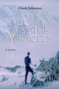 Don't Miss the Miracles - Johnston, Chuck