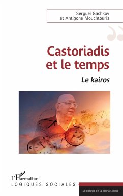 Castoriadis et le temps - Gachkov, Sergueï; Mouchtouris, Antigone