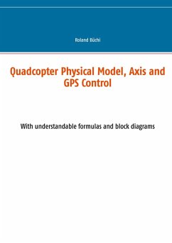 Quadcopter Physical Model, Axis and GPS Control (eBook, PDF)