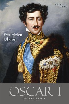 Oscar I : en biografi - Ulvros, Eva Helen