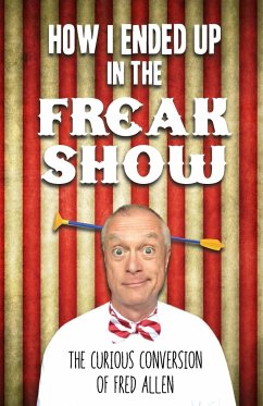 How I Ended Up in the Freak Show - Allen, Fred