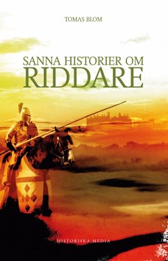 Sanna historier om riddare - Blom, Tomas