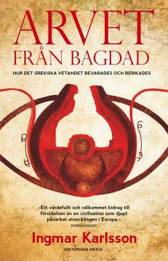 Arvet från Bagdad : hur det grekiska vetandet bevarades och berikades - Karlsson, Ingmar