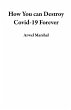 How You can Destroy Covid-19 Forever... - Bild 1
