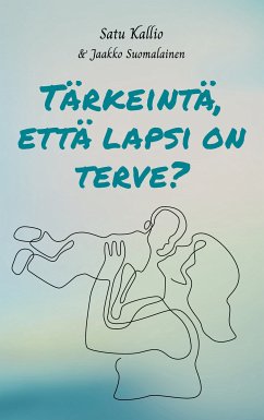 Tärkeintä, että lapsi on terve? (eBook, ePUB) - Kallio, Satu; Suomalainen, Jaakko