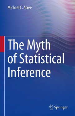 The Myth of Statistical Inference (eBook, PDF) - Acree, Michael C.