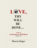 Love, Thy Will Be Done: Tales of Awakening A Wild Heart Vol.2 (eBook, ePUB)