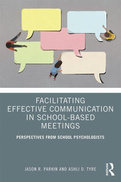 Facilitating Effective Communication in School-Based Meetings (eBook, PDF) - Parkin, Jason R.; Tyre, Ashli D.
