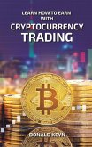 Learn How to Earn with Cryptocurrency Trading (eBook, ePUB)