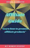 Affiliate Guide & &quote;Learn how to Promote Affiliate Products&quote; (eBook, ePUB)