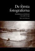 De första fotograferna. Introduktionen av fotokonsten i 1840-talets Sverige De första fotograferna. Introduktionen av fotokonsten i 1840-talets Sverige