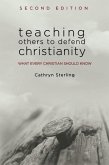 Teaching Others to Defend Christianity (2nd Edition) (eBook, ePUB)