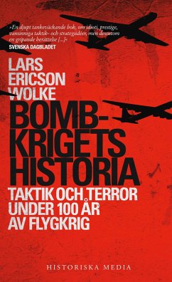 Bombkrigets historia : taktik och terror under 100 år av flygkrig - Ericson Wolke, Lars