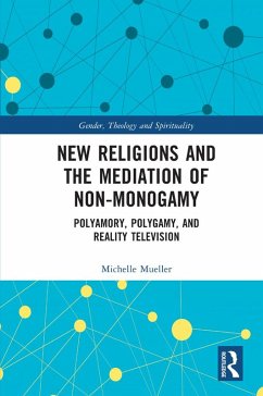 New Religions and the Mediation of Non-Monogamy (eBook, ePUB) - Mueller, Michelle