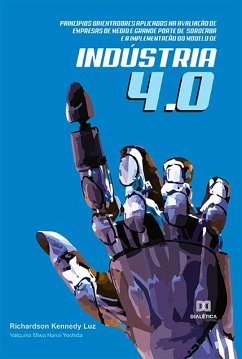 Princípios orientadores aplicados na avaliação de empresas de médio e grande porte de Sorocaba e a implementação do modelo de Indústria 4.0 (eBook, ePUB) - Luz, Richardson Kennedy; Yoshida, Valquíria Miwa Hanai