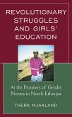 Revolutionary Struggles and Girls' Education (eBook, ePUB) Revolutionary Struggles and Girls' Education (eBook, ePUB)