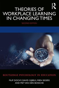 Theories of Workplace Learning in Changing Times (eBook, ePUB) - Dochy, Filip; Gijbels, David; Segers, Mien; Bossche, Piet van den