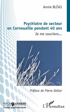 Pyschiatre de secteur en Cornouaille pendant 40 ans - Bléas, Annie