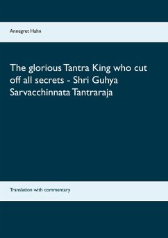 Cover The glorious Tantra King who cut off all secrets - Shri Guhya Sarvacchinnata Tantraraja (eBook, PDF)