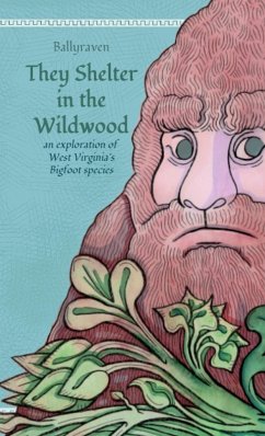 They Shelter in the Wildwood: an exploration of West Virginia's Bigfoot species - Ballyraven