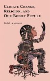Climate Change, Religion, and our Bodily Future (eBook, ePUB)