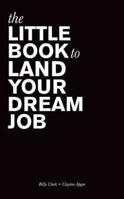 The Little Book to Land Your Dream Job (eBook, ePUB) - Clark, Billy; Apgar, Clayton