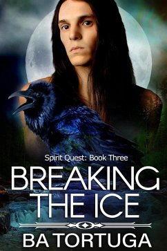 Breaking the Ice (Spirit Quest, #3) (eBook, ePUB) - Tortuga, Ba