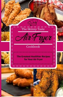 The Skinny Taste Air Fryer Cookbook: The Greatest Healthier Recipes for Your Air Fryer (eBook, ePUB) - Mayers, Jenny