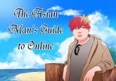 The Asian Man's Guide to Online Dating (eBook, ePUB) The Asian Man's Guide to Online Dating (eBook, ePUB)
