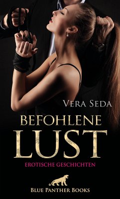 Befohlene Lust   Erotische Geschichten (eBook, ePUB) - Seda, Vera