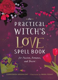 The Practical Witch's Love Spell Book (eBook, ePUB) - Greenleaf, Cerridwen
