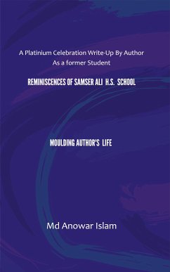 Reminiscences of Samser Ali H.S. School Moulding Author's Life (eBook, ePUB) - Anowar Islam, Md
