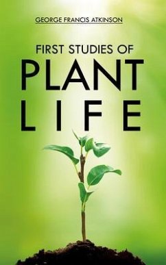 First Studies of Plant Life (eBook, ePUB) - Atkinson, George