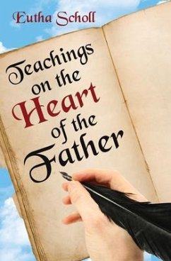 Teachings on the Heart of the Father (eBook, ePUB) - Scholl, Eutha