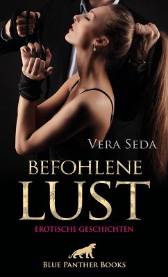 Befohlene Lust   Erotische Geschichten (eBook, PDF) - Seda, Vera