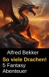 So viele Drachen! 5 Fantasy Abenteuer... - Bild 1