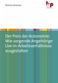 Der Preis der Autonomie: Wie sorgende Angehörige Live-in-Arbeitsverhältnisse ausgestalten (eBook, PDF)